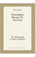 The Biography of Fedor Tyutchev: (Russian)