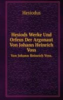 Hesiods Werke Und Orfeus Der Argonaut