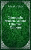 Chinesische Studien, Volume 1 (German Edition)