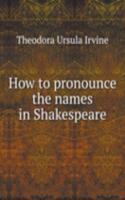 How to pronounce the names in Shakespeare