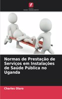 Normas de Prestação de Serviços em Instalações de Saúde Pública no Uganda