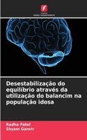 Desestabilização do equilíbrio através da utilização do balancim na população idosa