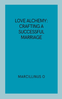 Love Alchemy: Crafting a Successful Marriage