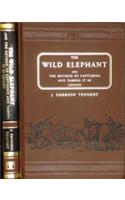 The Wild Elephant and the Method of Capturing and Taming it in Ceylon