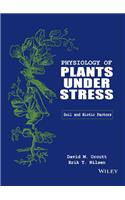 Physiology of Plants Under Stress: Soil and Biotic Factors