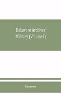 Delaware archives Military (Volume I)