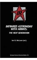Infrared Astronomy with Arrays: The Next Generation