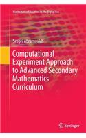 Computational Experiment Approach to Advanced Secondary Mathematics Curriculum