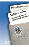 Folklore Urbano : Vigencia De La Leyenda y Los Relatos Tradicionales