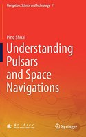 Understanding Pulsars and Space Navigations