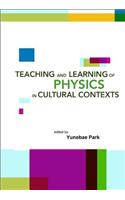 Teaching and Learning of Physics in Cultural Contexts, Proceedings of the International Conference on Physics Education in Cultural Contexts (Icpec 2001)