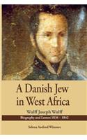Danish Jew in West Africa. Wulf Joseph Wulff Biography And Letters 1836-1842