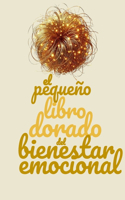 El Pequeño Libro Dorado del Bienestar Emocional