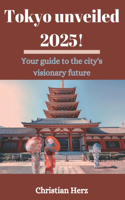 Tokyo Unveiled 2025!