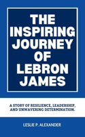 The Inspiring Journey of Lebron James: A Story of Resilience, Leadership, and Unwavering Determination.(5 Biography of Black American Billionaires)