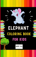Elephant coloring book for kids ages 3-6: A funny collection of easy elephant coloring book for kids, toddlers & preschoolers, boys & girls: A Fun Kid coloring book for beginners: book for d