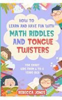 How to Learn and Have Fun With Math Riddles and Tongue Twisters: For Smart Kids From 6 to 8 Years Old