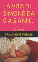 La Vita Di Simone Da 0 a 5 Anni.