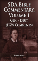 Seventh Day Adventist Bible Commentary Volume 1: From Genesis to Deuteronomy, The Ellen G. White Bible Commentary only,