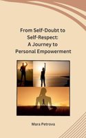 From Self-Doubt to Self-Respect: A Journey to Personal Empowerment