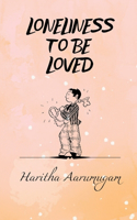 Loneliness to be Loved