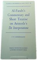 Al-Farabi's Commentary and Short Treatise on Aristotle's Commentary and Short Treatise on Aristotle's 'De Interpretatione'