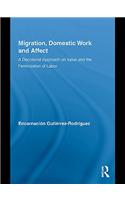 Migration, Domestic Work and Affect: A Decolonial Approach on Value and the Feminization of Labor(Routledge Research in Gender and Society)