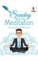 Sunday Morning Meditation: Coloring Book for Relaxation