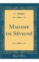 Madame de Sévigné (Classic Reprint)