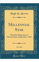 Millennial Star, Vol. 106: Monthly Magazine on Mormonism; September, 1944 (Classic Reprint)