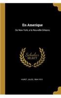En Amerique: De New York, a la Nouvelle-Orleans