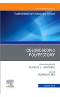 Colonoscopic Polypectomy, an Issue of Gastrointestinal Endoscopy Clinics