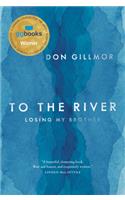 To the River: Losing My Brother