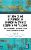 Influences and Inspirations in Curriculum Studies Research and Teaching