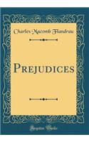 Prejudices (Classic Reprint)