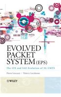 Evolved Packet System (EPS): The LTE and SAE Evolution of 3G UMTS