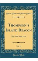 Thompsons Island Beacon, Vol. 13: May, 1909 April, 1910 (Classic Reprint)
