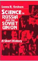 Science in Russia and the Soviet Union: A Short History (Cambridge Studies in the History of Science)