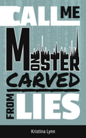 Call Me Monster, Carved From Lies