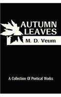 Autumn Leaves: A Collection of Poetical Works(English)