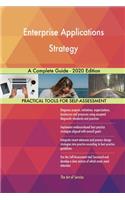 Enterprise Applications Strategy A Complete Guide - 2020 Edition