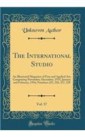 The International Studio, Vol. 57: An Illustrated Magazine of Fine and Applied Art; Comprising November, December, 1915, January and February, 1916; Numbers 225, 226, 227, 228 (Classic Reprint)