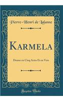Karmela: Drame En Cinq Actes Et En Vers (Classic Reprint)