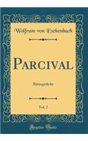 Parcival, Vol. 2: Rittergedicht (Classic Reprint)