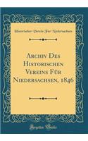 Archiv Des Historischen Vereins Für Niedersachsen, 1846 (Classic Reprint)