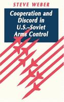 Cooperation and Discord in U.S.-Soviet Arms Control