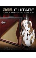 365 Guitars, Amps & Effects You Must Play