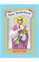 Saint Misbehavin: Modern-Day Saints you'Ve Never Heard of