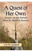 Quest of Her Own: Essays on the Female Hero in Modern Fantasy