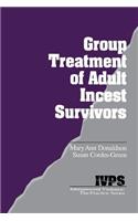 Group Treatment of Adult Incest Survivors